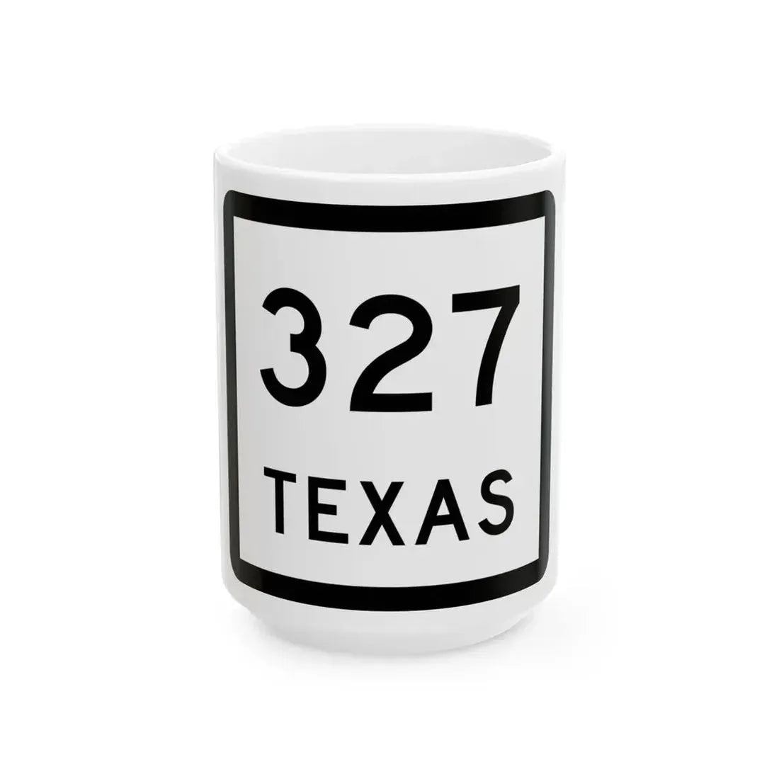 Texas 327 (Texas) (Road Sign) White Coffee Mug 15oz - Go Mug Yourself