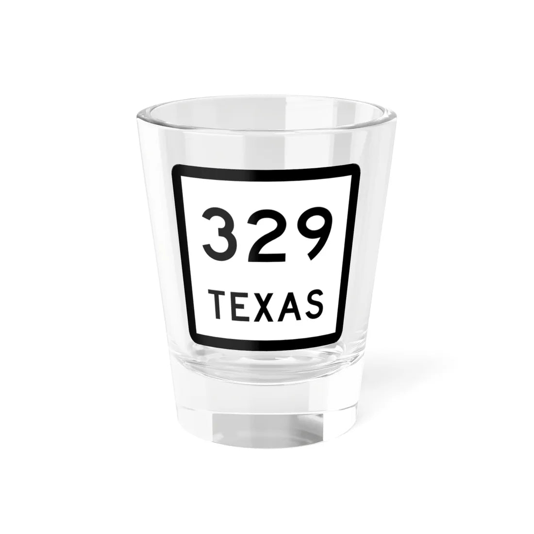 Texas 329 (Texas) (Road Sign) Shot Glass 1.5oz 1.5oz - Go Mug Yourself