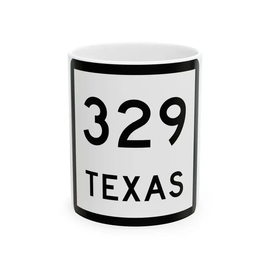 Texas 329 (Texas) (Road Sign) White Coffee Mug 11oz - Go Mug Yourself