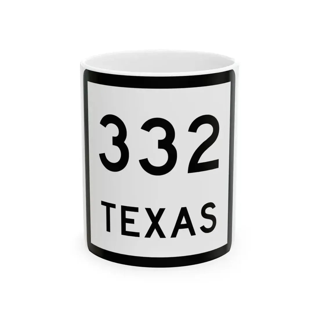 Texas 332 (Texas) (Road Sign) White Coffee Mug 11oz - Go Mug Yourself