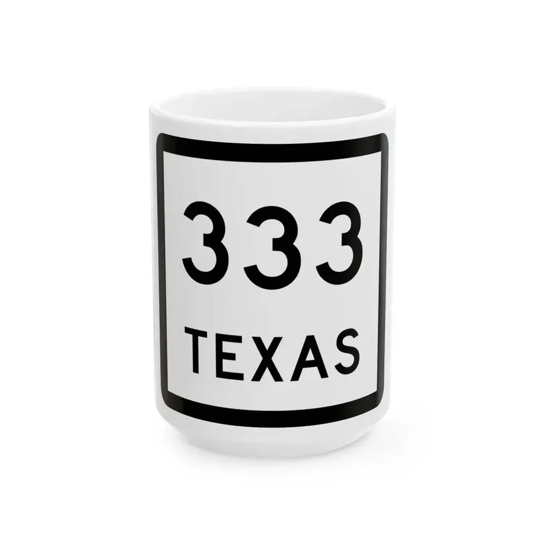 Texas 333 (Texas) (Road Sign) White Coffee Mug 15oz - Go Mug Yourself