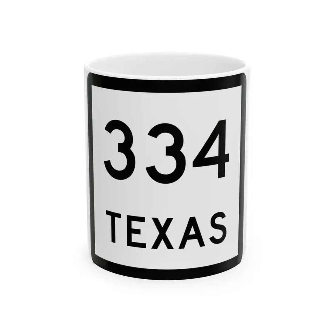 Texas 334 (Texas) (Road Sign) White Coffee Mug 11oz - Go Mug Yourself