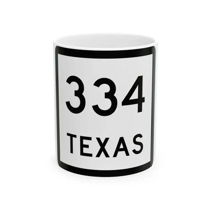 Texas 334 (Texas) (Road Sign) White Coffee Mug 11oz - Go Mug Yourself