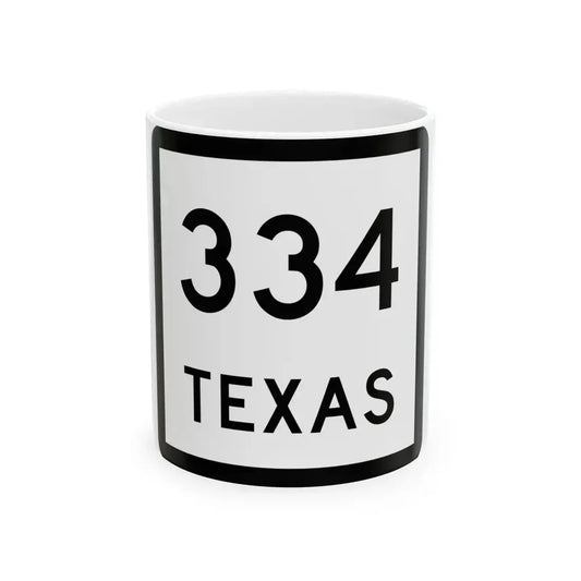 Texas 334 (Texas) (Road Sign) White Coffee Mug 11oz - Go Mug Yourself