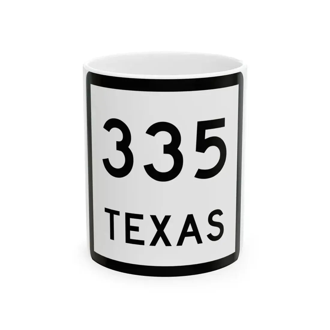 Texas 335 (Texas) (Road Sign) White Coffee Mug 11oz - Go Mug Yourself