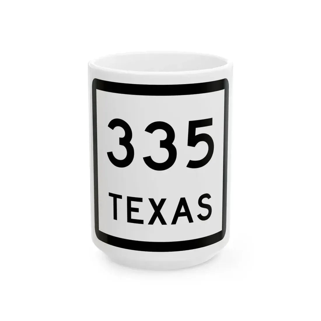 Texas 335 (Texas) (Road Sign) White Coffee Mug 15oz - Go Mug Yourself