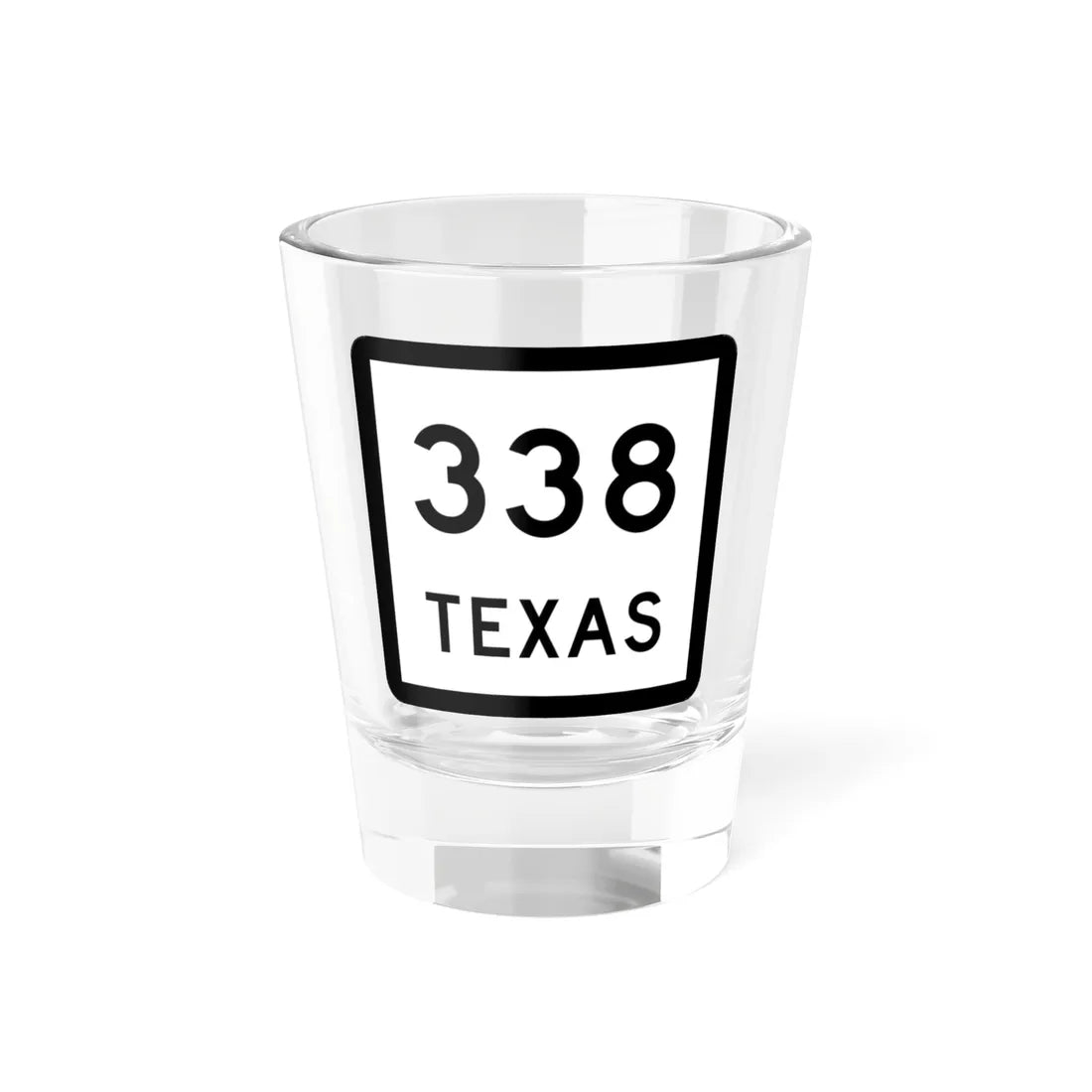 Texas 338 (Texas) (Road Sign) Shot Glass 1.5oz 1.5oz - Go Mug Yourself