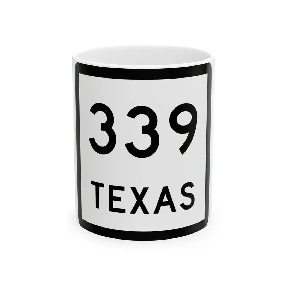 Texas 339 (Texas) (Road Sign) White Coffee Mug 11oz - Go Mug Yourself