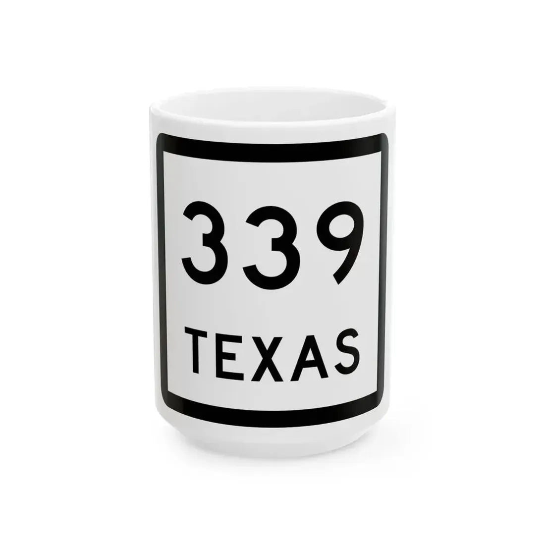 Texas 339 (Texas) (Road Sign) White Coffee Mug 15oz - Go Mug Yourself