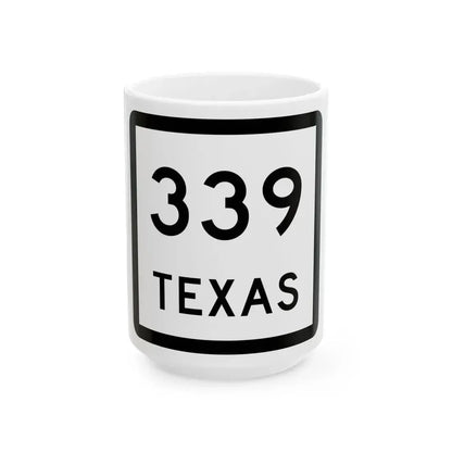 Texas 339 (Texas) (Road Sign) White Coffee Mug 15oz - Go Mug Yourself