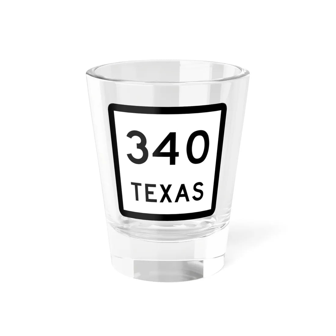 Texas 340 (Texas) (Road Sign) Shot Glass 1.5oz 1.5oz - Go Mug Yourself
