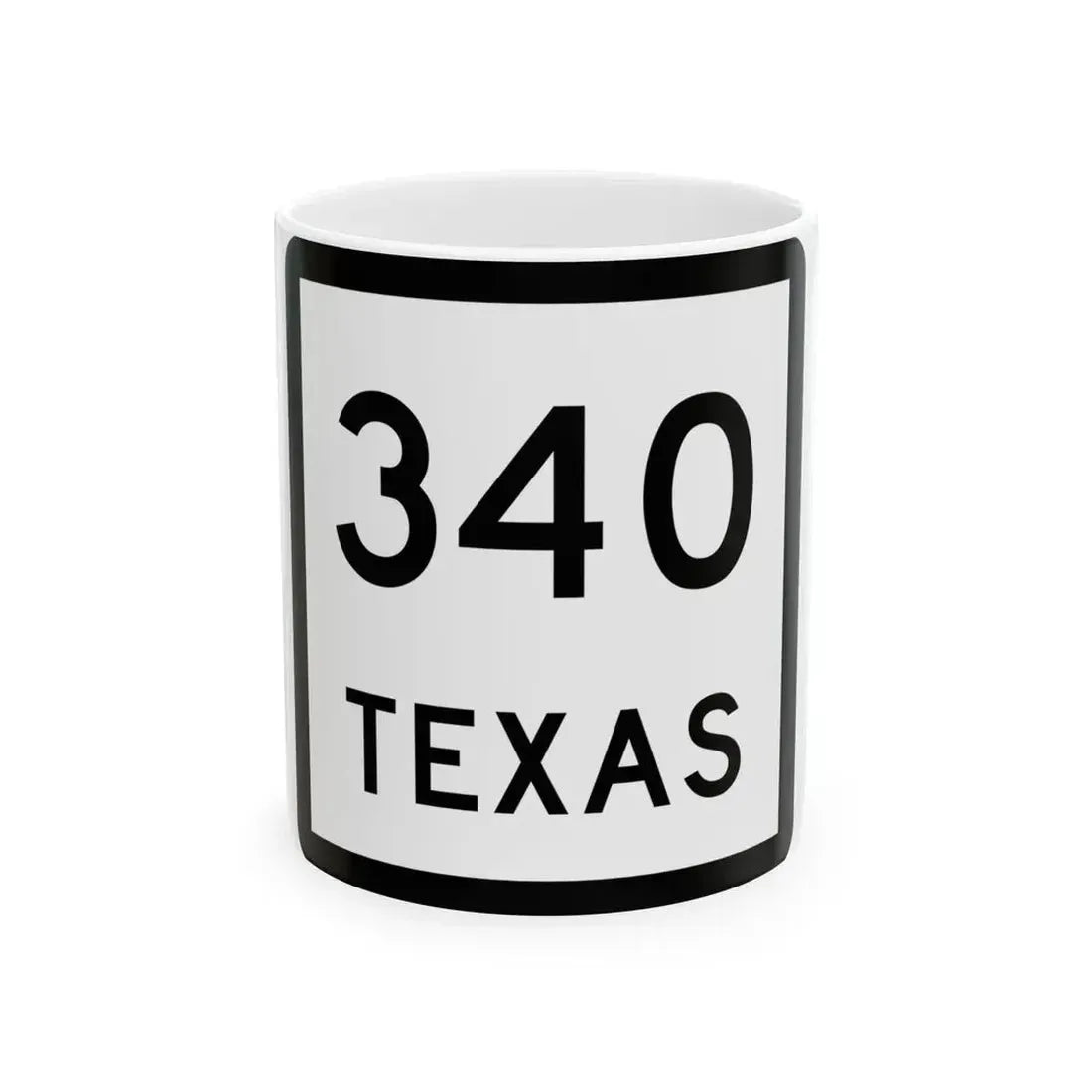 Texas 340 (Texas) (Road Sign) White Coffee Mug 11oz - Go Mug Yourself