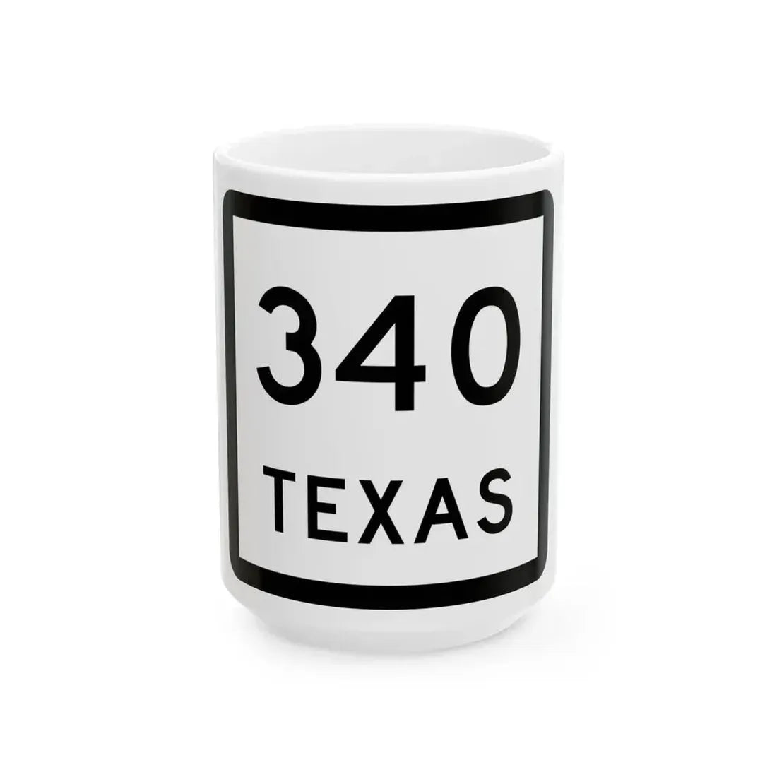 Texas 340 (Texas) (Road Sign) White Coffee Mug 15oz - Go Mug Yourself