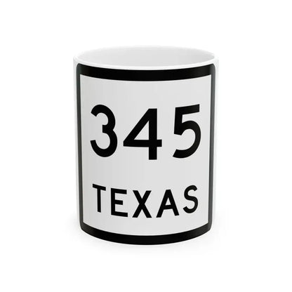 Texas 345 (Texas) (Road Sign) White Coffee Mug 11oz - Go Mug Yourself