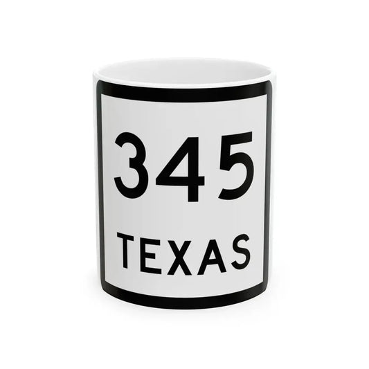 Texas 345 (Texas) (Road Sign) White Coffee Mug 11oz - Go Mug Yourself
