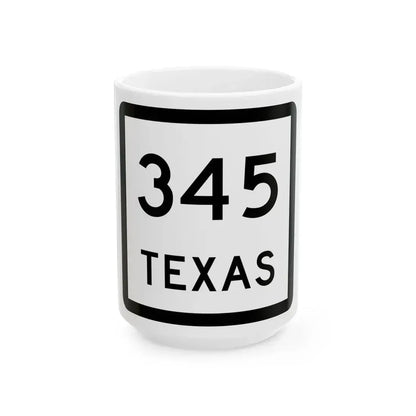 Texas 345 (Texas) (Road Sign) White Coffee Mug 15oz - Go Mug Yourself