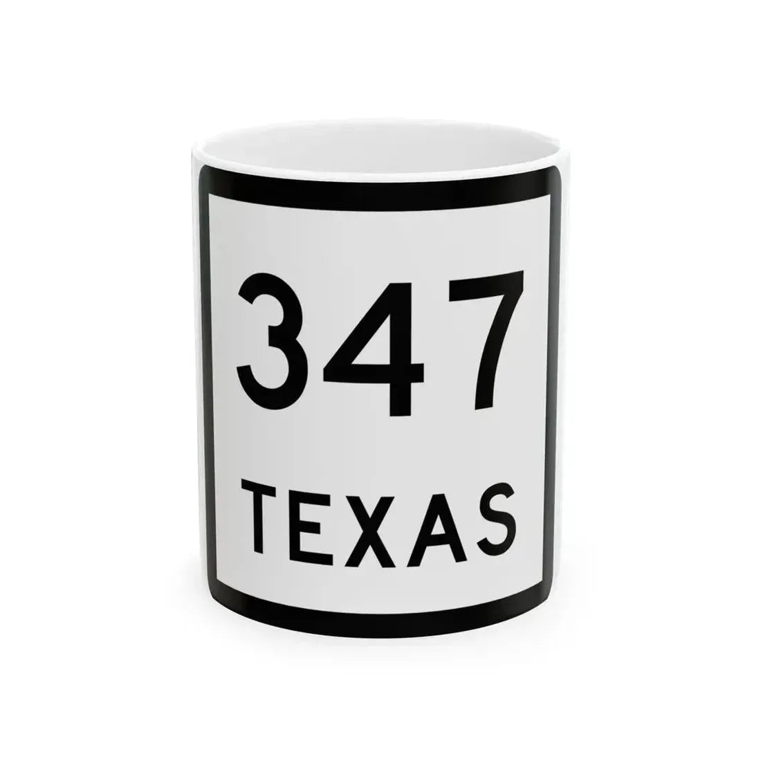 Texas 347 (Texas) (Road Sign) White Coffee Mug 11oz - Go Mug Yourself