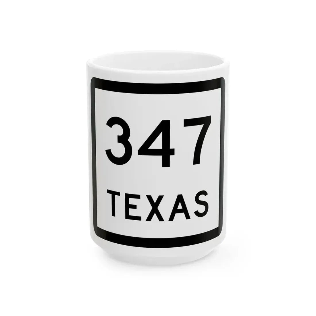 Texas 347 (Texas) (Road Sign) White Coffee Mug 15oz - Go Mug Yourself