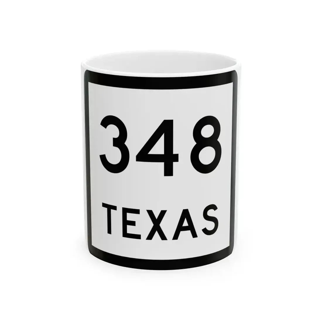 Texas 348 (Texas) (Road Sign) White Coffee Mug 11oz - Go Mug Yourself
