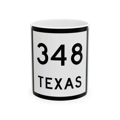 Texas 348 (Texas) (Road Sign) White Coffee Mug 11oz - Go Mug Yourself