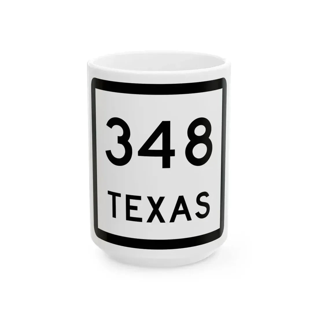 Texas 348 (Texas) (Road Sign) White Coffee Mug 15oz - Go Mug Yourself