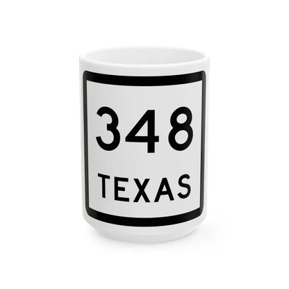 Texas 348 (Texas) (Road Sign) White Coffee Mug 15oz - Go Mug Yourself
