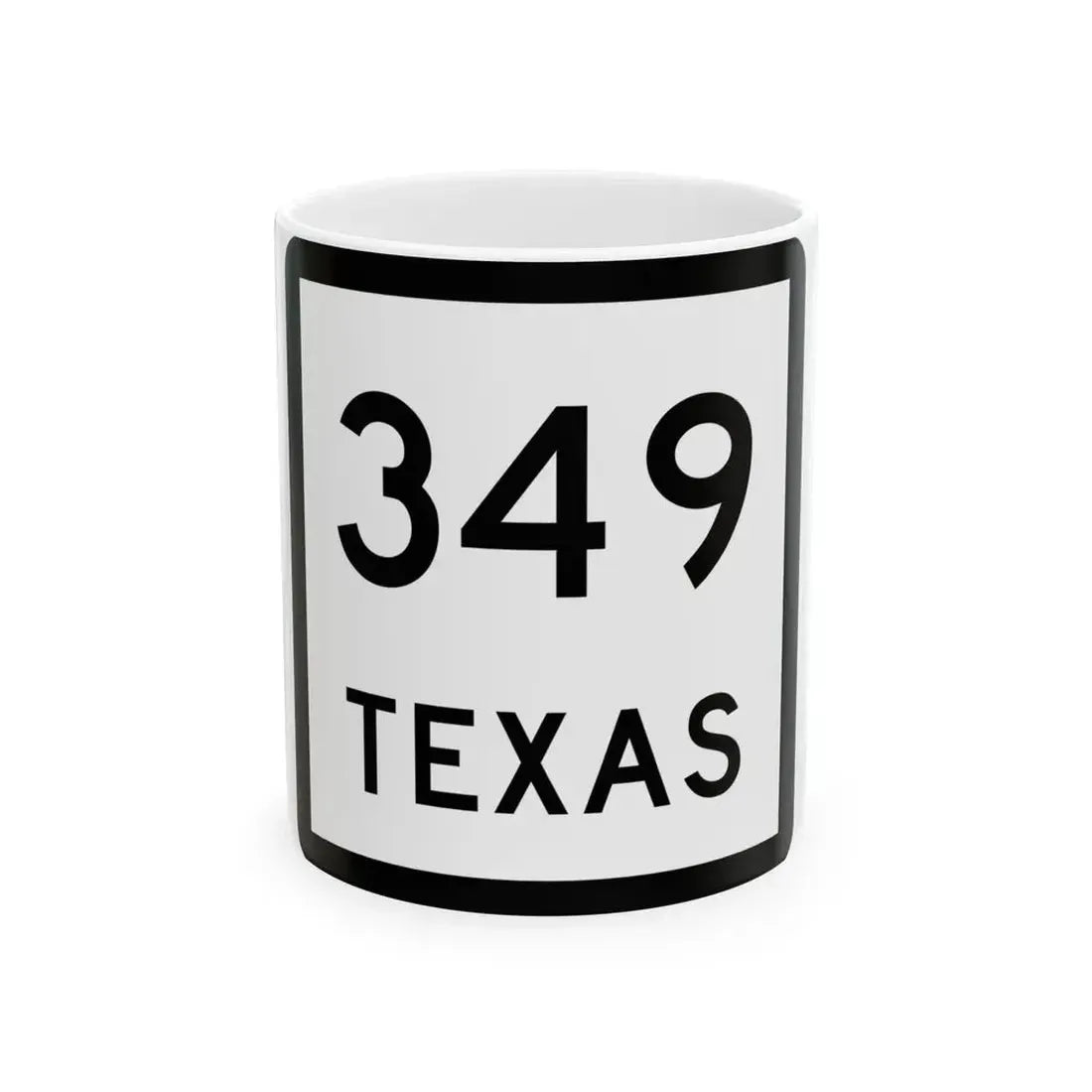 Texas 349 (Texas) (Road Sign) White Coffee Mug 11oz - Go Mug Yourself