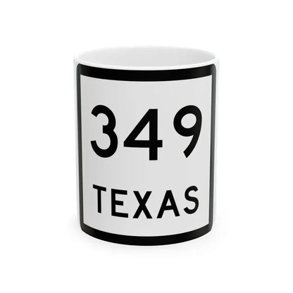 Texas 349 (Texas) (Road Sign) White Coffee Mug 11oz - Go Mug Yourself