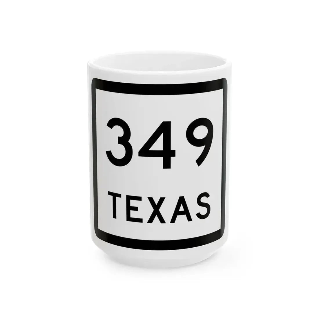 Texas 349 (Texas) (Road Sign) White Coffee Mug 15oz - Go Mug Yourself