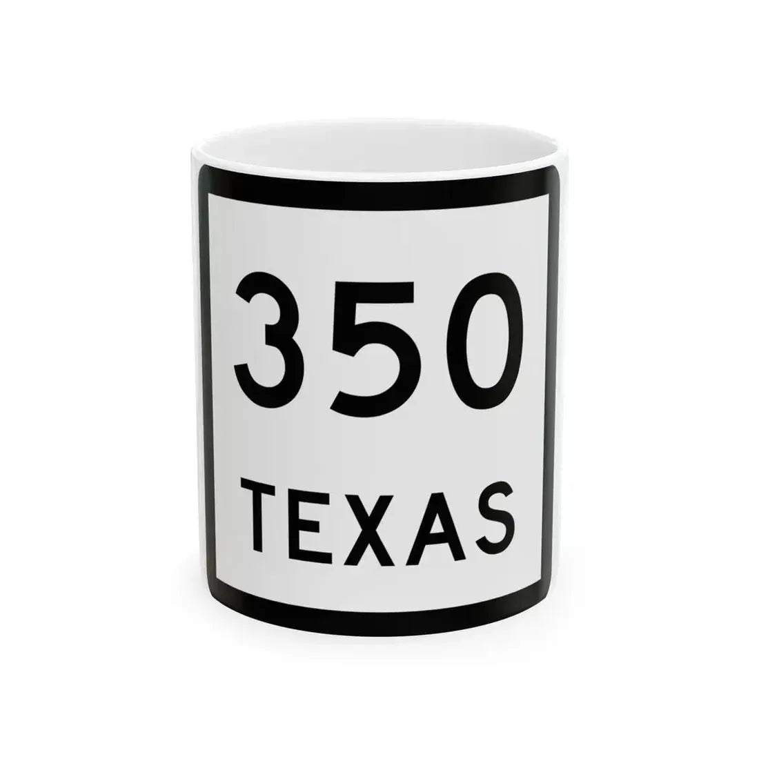 Texas 350 (Texas) (Road Sign) White Coffee Mug 11oz - Go Mug Yourself