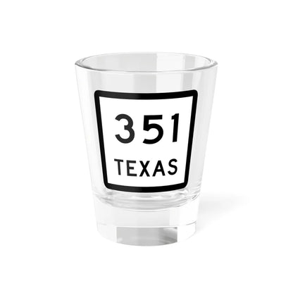 Texas 351 (Texas) (Road Sign) Shot Glass 1.5oz 1.5oz - Go Mug Yourself