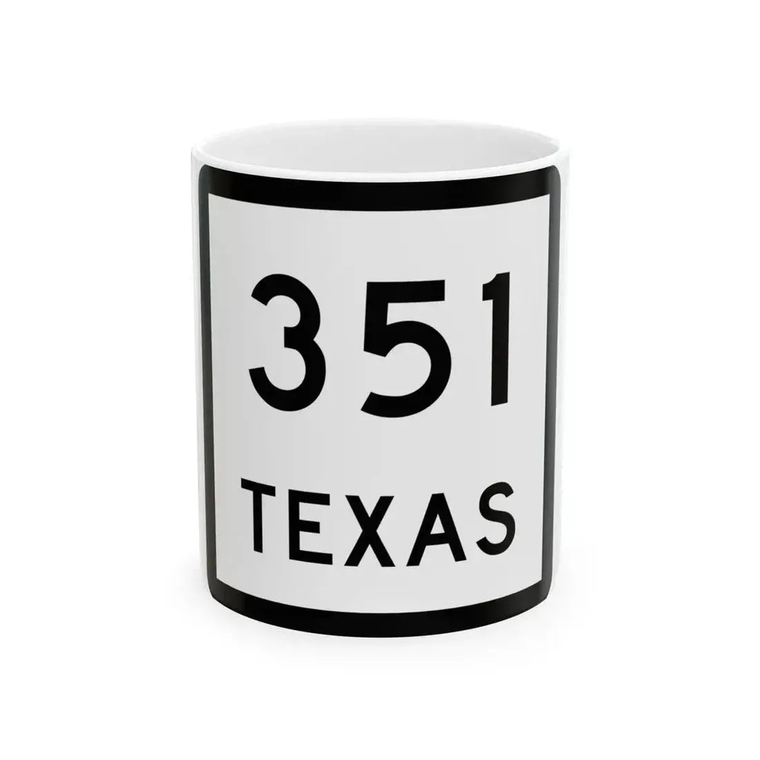 Texas 351 (Texas) (Road Sign) White Coffee Mug 11oz - Go Mug Yourself