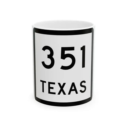 Texas 351 (Texas) (Road Sign) White Coffee Mug 11oz - Go Mug Yourself