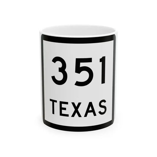 Texas 351 (Texas) (Road Sign) White Coffee Mug 11oz - Go Mug Yourself