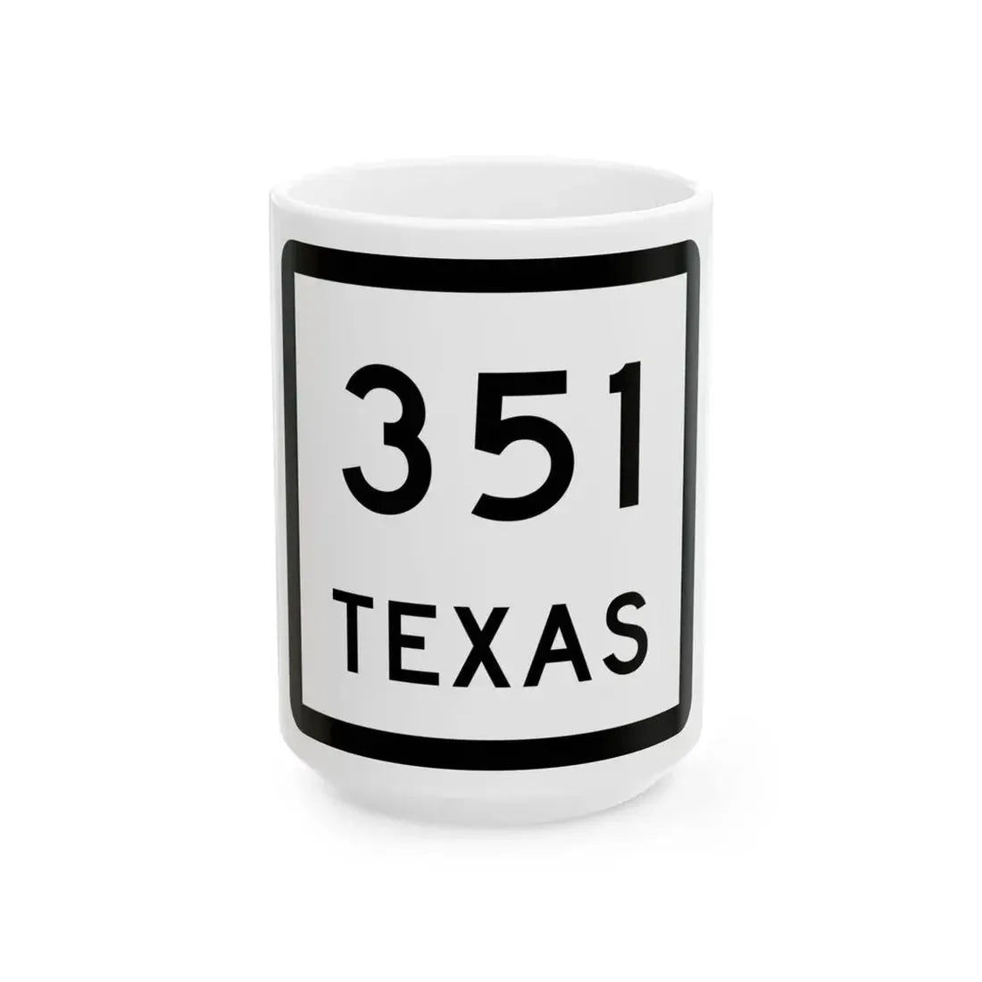 Texas 351 (Texas) (Road Sign) White Coffee Mug 15oz - Go Mug Yourself