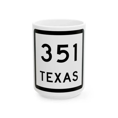 Texas 351 (Texas) (Road Sign) White Coffee Mug 15oz - Go Mug Yourself
