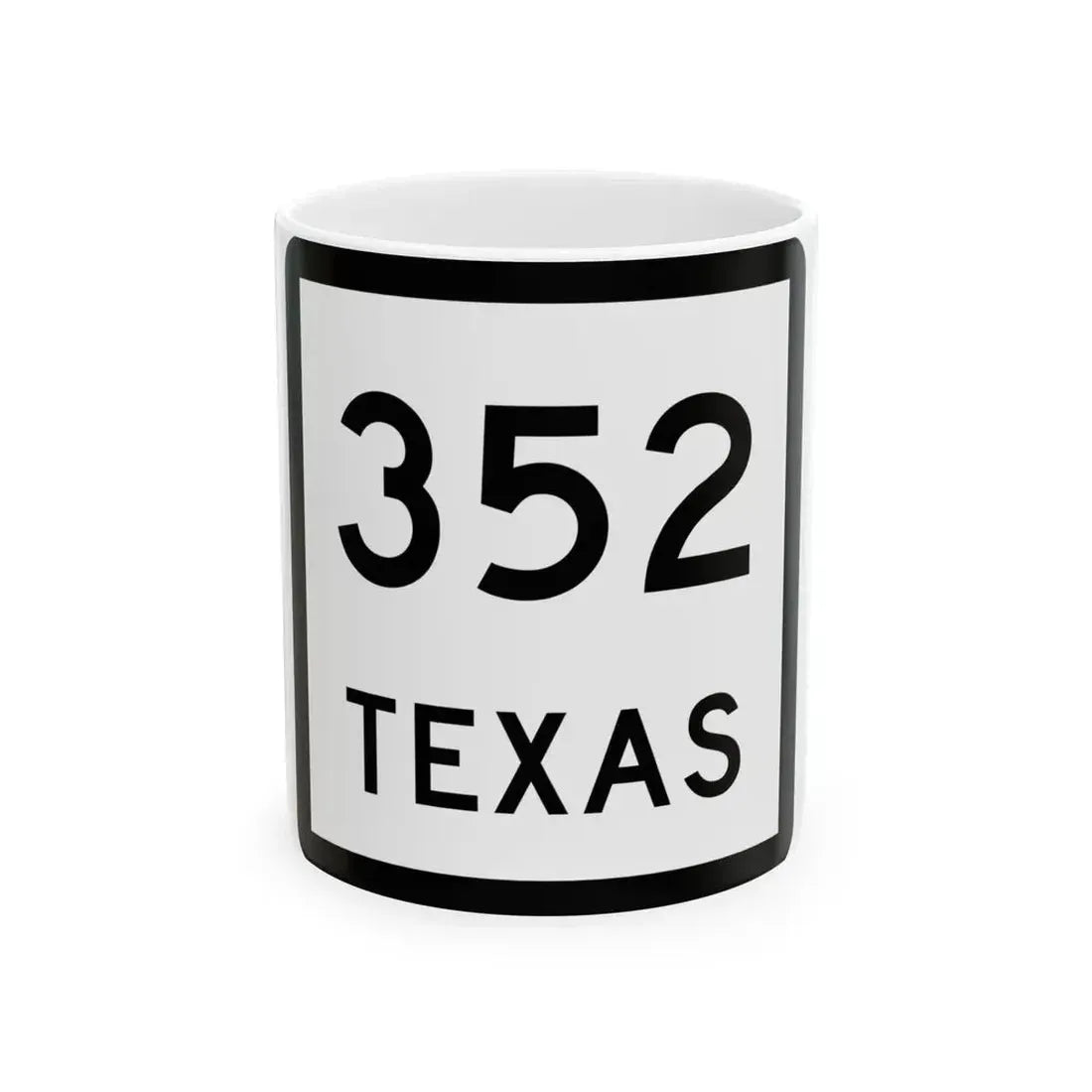 Texas 352 (Texas) (Road Sign) White Coffee Mug 11oz - Go Mug Yourself
