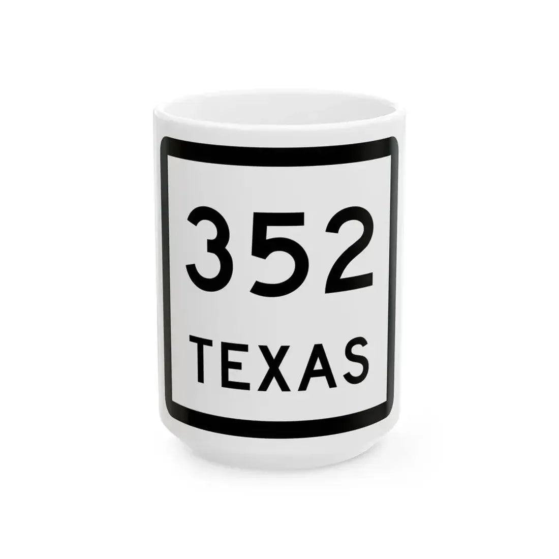 Texas 352 (Texas) (Road Sign) White Coffee Mug 15oz - Go Mug Yourself