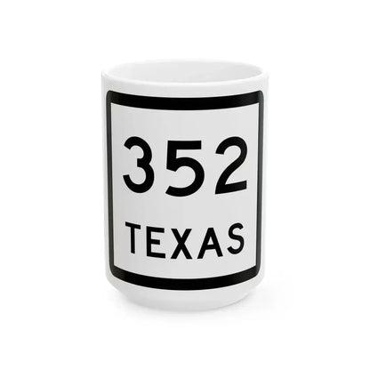 Texas 352 (Texas) (Road Sign) White Coffee Mug 15oz - Go Mug Yourself