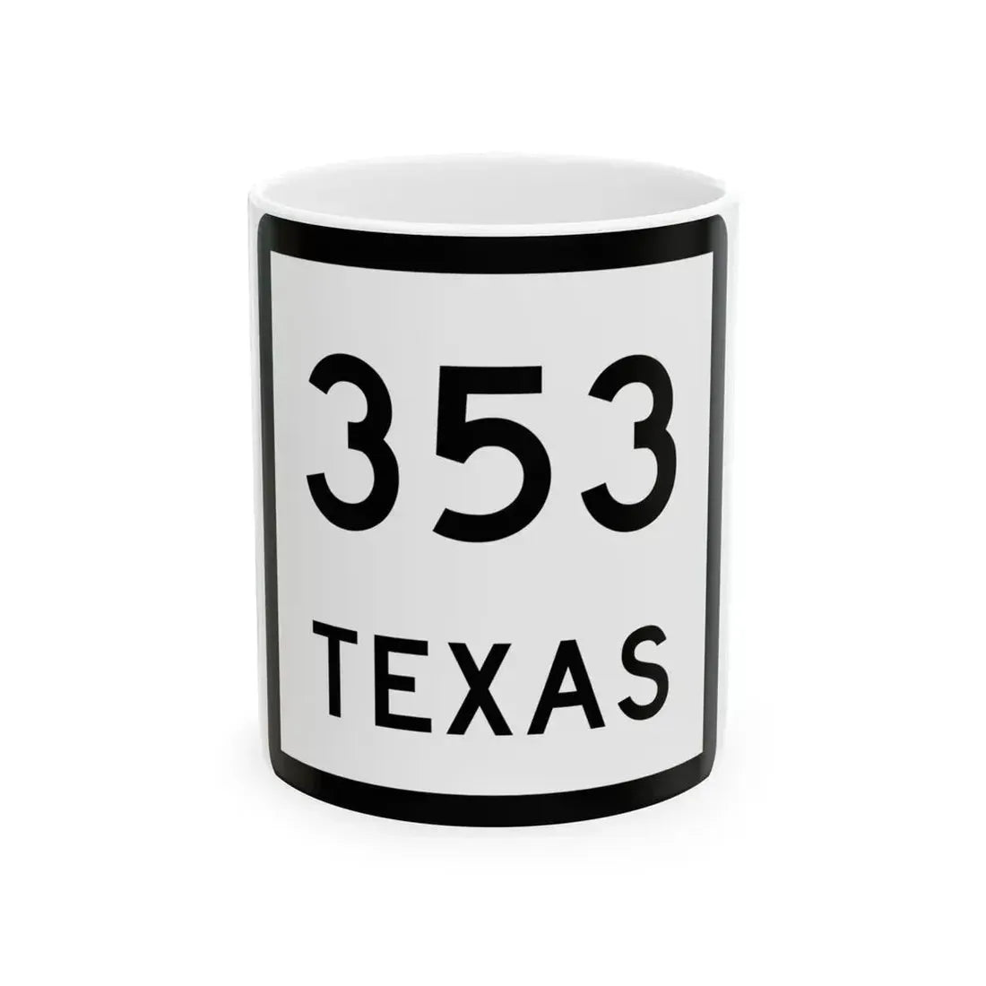 Texas 353 (Texas) (Road Sign) White Coffee Mug 11oz - Go Mug Yourself