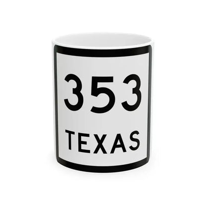 Texas 353 (Texas) (Road Sign) White Coffee Mug 11oz - Go Mug Yourself