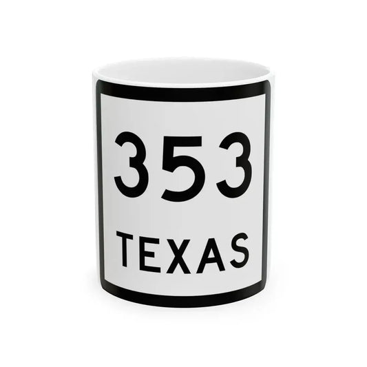 Texas 353 (Texas) (Road Sign) White Coffee Mug 11oz - Go Mug Yourself