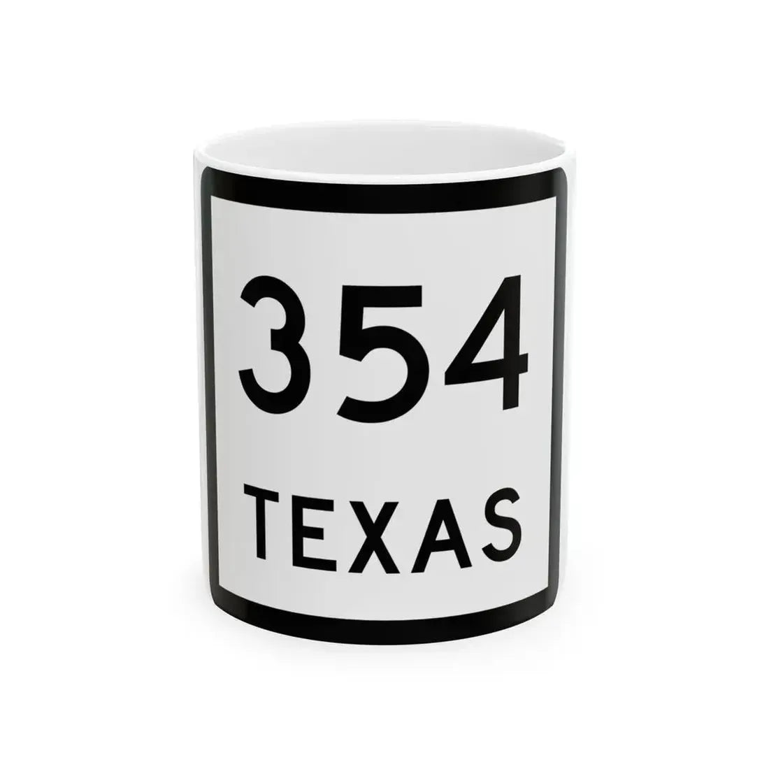 Texas 354 (Texas) (Road Sign) White Coffee Mug 11oz - Go Mug Yourself