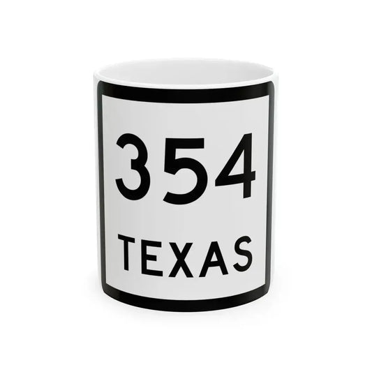 Texas 354 (Texas) (Road Sign) White Coffee Mug 11oz - Go Mug Yourself