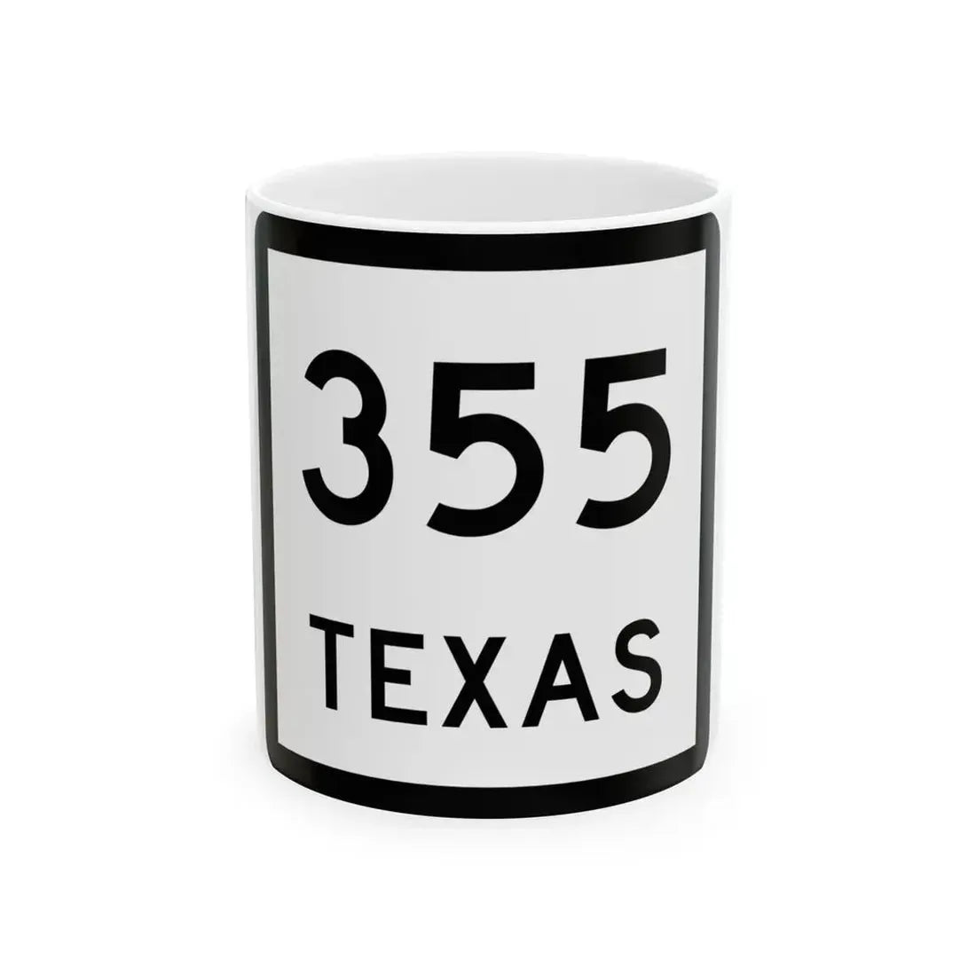 Texas 355 (Texas) (Road Sign) White Coffee Mug 11oz - Go Mug Yourself