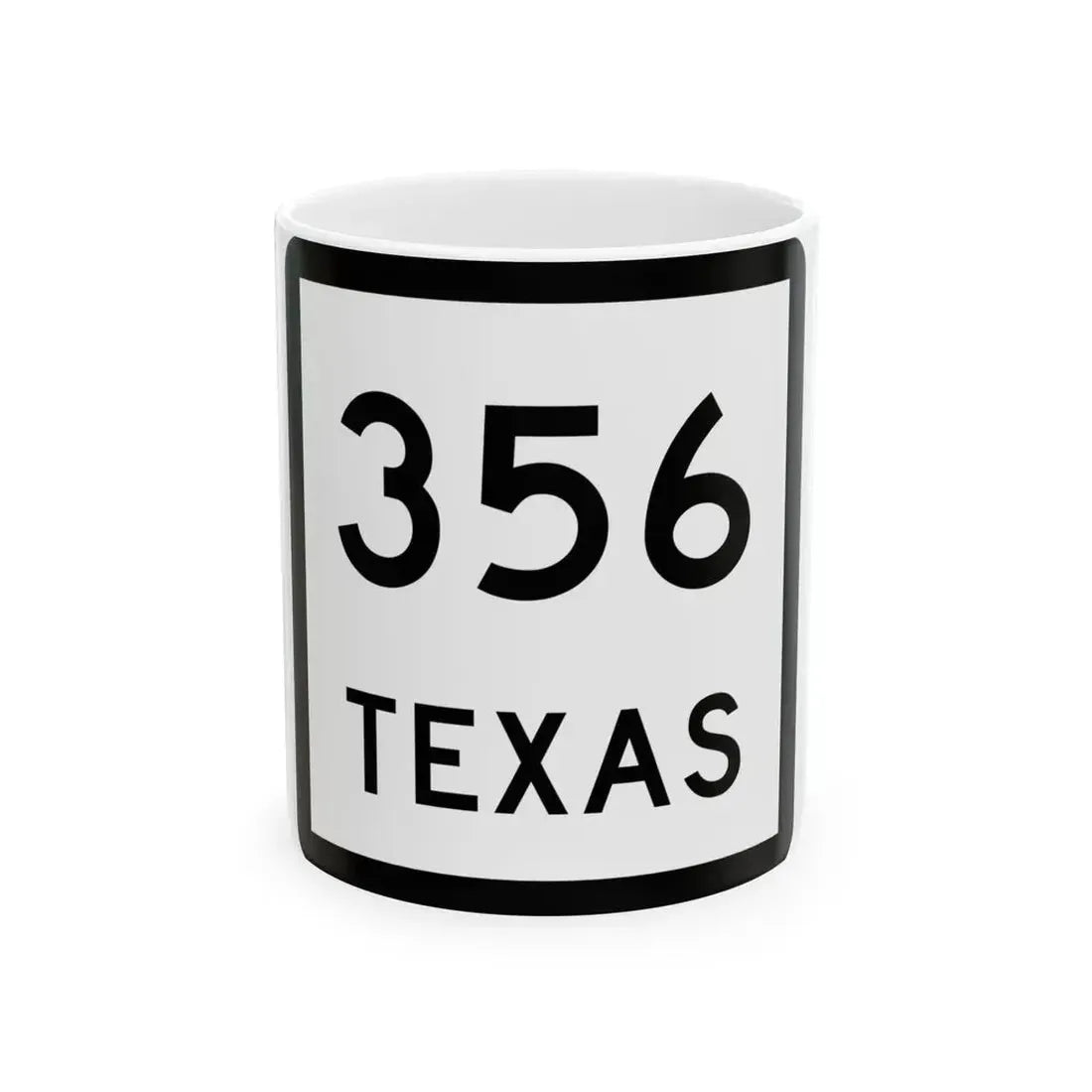 Texas 356 (Texas) (Road Sign) White Coffee Mug 11oz - Go Mug Yourself