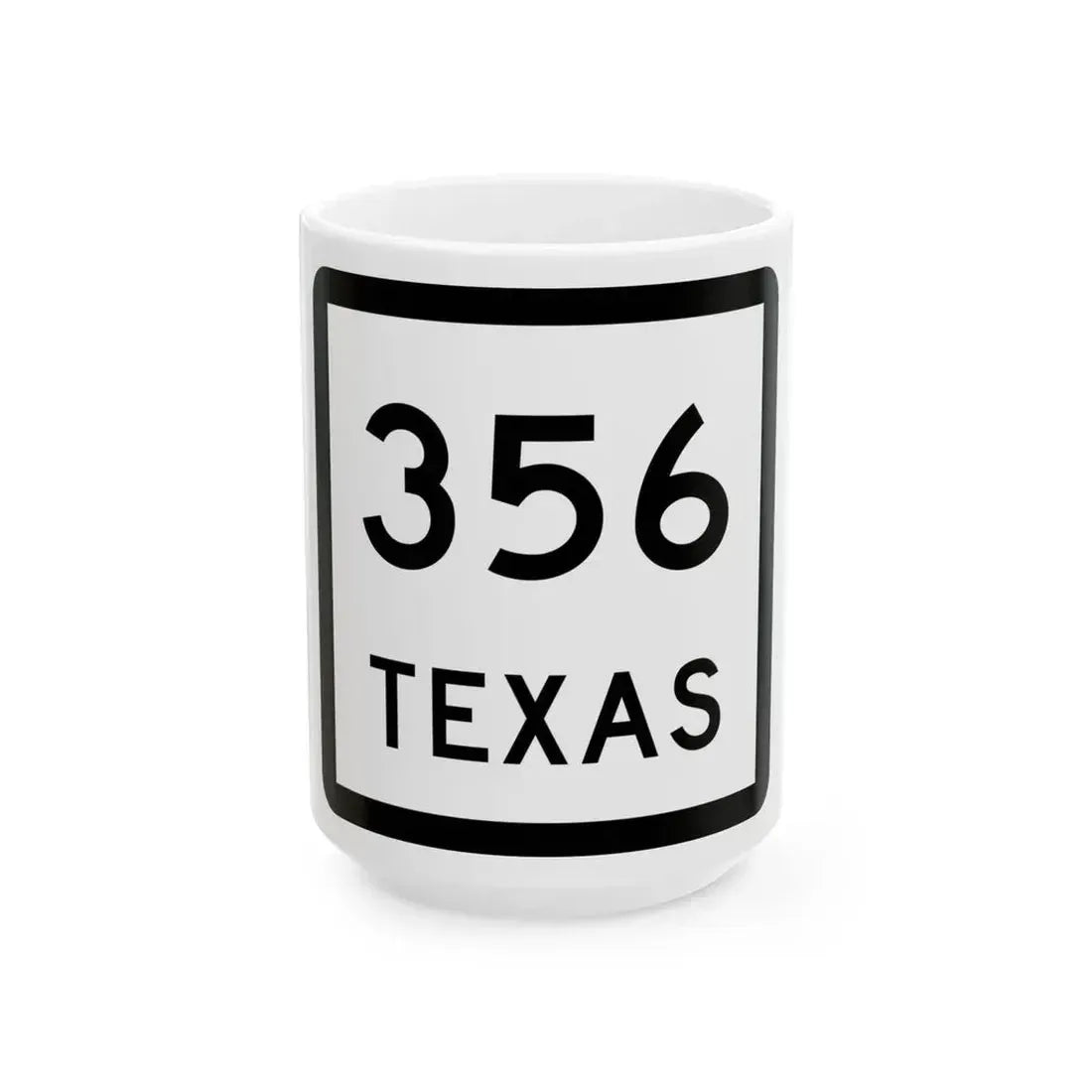 Texas 356 (Texas) (Road Sign) White Coffee Mug 15oz - Go Mug Yourself