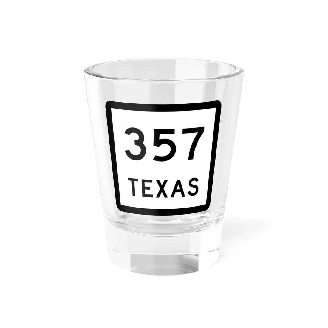 Texas 357 (Texas) (Road Sign) Shot Glass 1.5oz 1.5oz - Go Mug Yourself