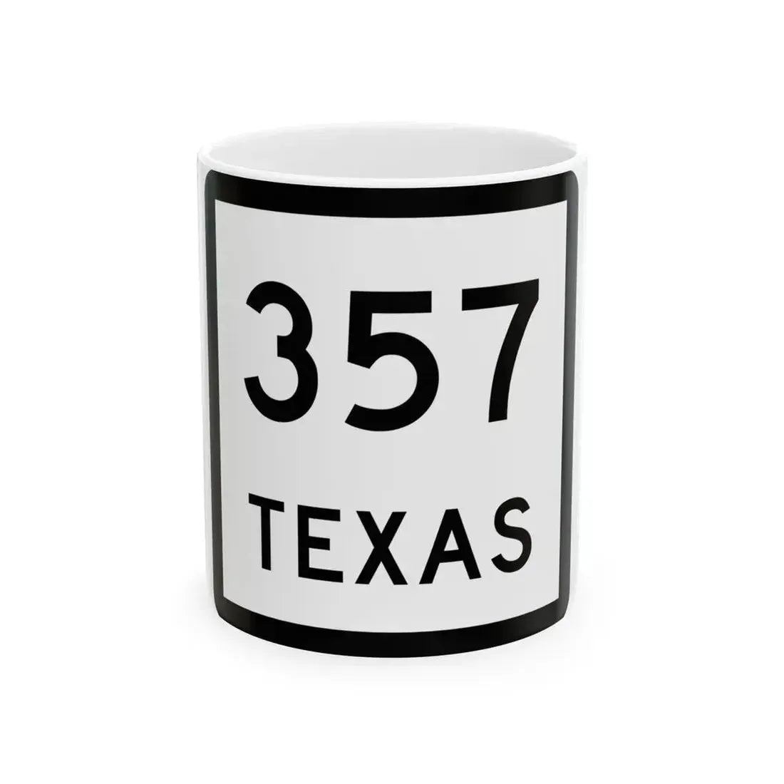 Texas 357 (Texas) (Road Sign) White Coffee Mug 11oz - Go Mug Yourself