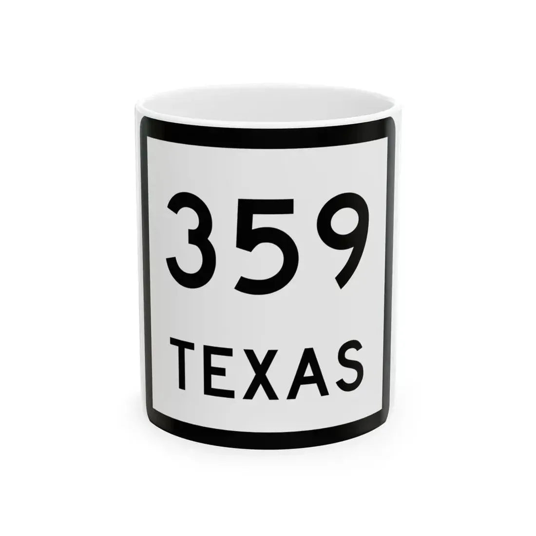 Texas 359 (Texas) (Road Sign) White Coffee Mug 11oz - Go Mug Yourself